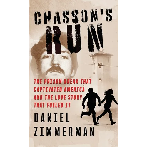 Chasson's Run: The Prison Break That Captivated America And the Love Story That Fueled It