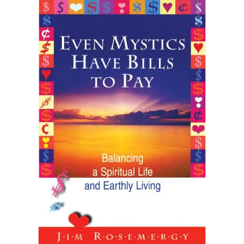 Even Mystics Have Bills to Pay: Balancing a Spiritual Life and Earthly Living