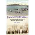 Summer Suffragists: Woman Suffrage Activists in Scituate, Massachusetts