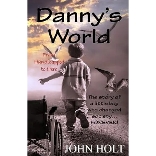 Danny's World: From Handicapped to Hero