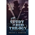 The Study In Red Trilogy: The Complete Series