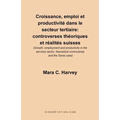 Croissance, Emploi Et Productivite Dans le Secteur Tertiaire: Controverses Theoriques Et Realites Suisses = Growth, Employment and Productivity in the