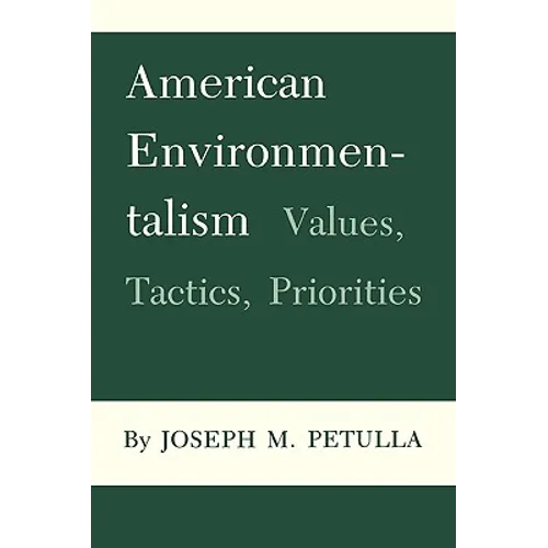 American Environmentalism: Values, Tactics, Priorities