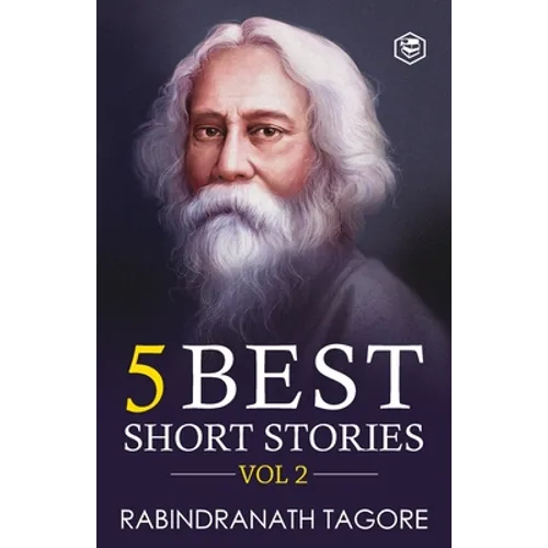 Rabindranath Tagore - 5 Best Short Stories Vol 2