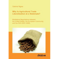 Why Is Agricultural Trade Liberalization at a Stalemate?. Multilateral Negotiations between the United States, the European Community, and the G20 (20
