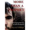 More Than a Prophet: The Earth Shaping Ministry of John the Baptist