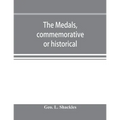 The medals, commemorative or historical, of British Freemasonry: a photographic reproduction of medals struck by British lodges and Freemasons togethe