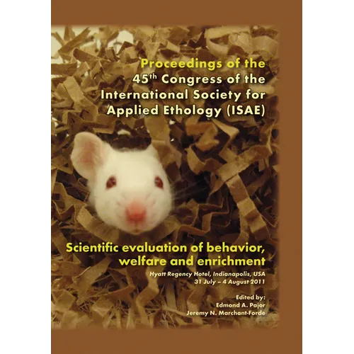 Scientific Evaluation of Behavior, Welfare and Enrichment: Proceedings of the 45th Congress of the Isae