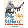 She Come by It Natural: Dolly Parton and the Women Who Lived Her Songs
