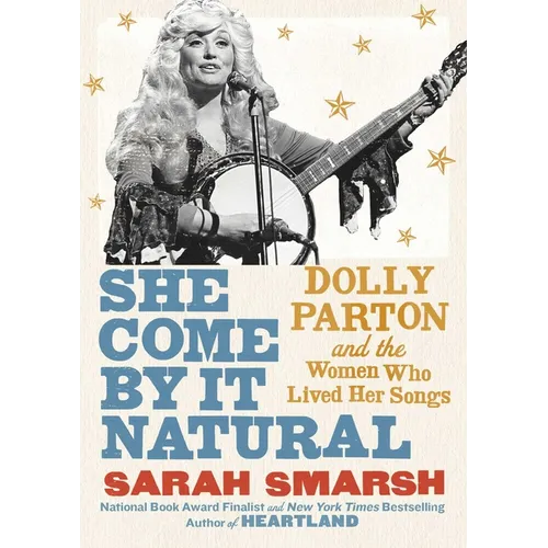 She Come by It Natural: Dolly Parton and the Women Who Lived Her Songs
