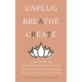 A Month of Rediscovering Your Creative Confidence Through Meditation