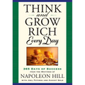 Think and Grow Rich Every Day: 365 Days of Success from the Writings of Napoleon Hill