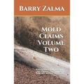 Mold Claims Volume Two: Understanding Insurance Claims and Litigation Concerning Mold, Fungi, and Bacteria Infestations.