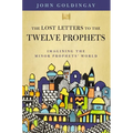 The Lost Letters to the Twelve Prophets: Imagining the Minor Prophets' World