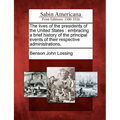 The Lives of the Presidents of the United States: Embracing a Brief History of the Principal Events of Their Respective Administrations.