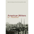 American Writers in Istanbul: Melville, Twain, Hemingway, DOS Passos, Bowles, Algren, Baldwin and Settle