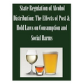 State Regulation of Alcohol Distribution: The Effects of Post & Hold Laws on Consumption and Social Harms