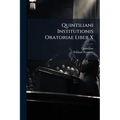 Quintiliani Institutionis Oratoriae Liber X