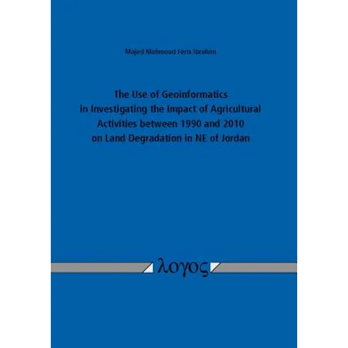 The Use of Geoinformatics in Investigating the Impact of Agricultural Activities Between 1990 and 2010 on Land Degradation in Ne of Jordan