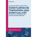 Künstlerische Therapien Und Spiritualität: Das Leben Mit Den Künsten Begleiten: Ansichten, Befunde, Perspektiven