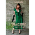 Glamorous Freak: How I Taught My Dress To Act: (black and white edition)