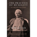 The Practice of Humility: 60 Lessons on the Virtue of Virtues
