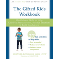 The Gifted Kids Workbook: Mindfulness Skills to Help Children Reduce Stress, Balance Emotions, and Build Confidence