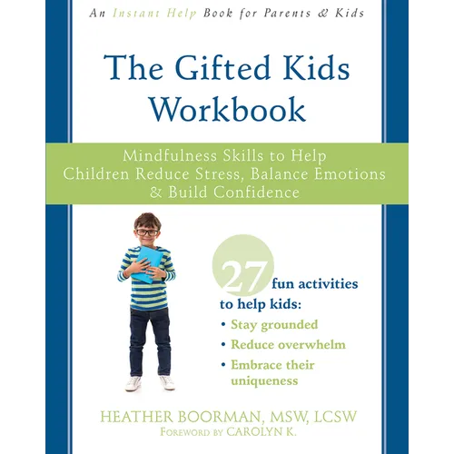 The Gifted Kids Workbook: Mindfulness Skills to Help Children Reduce Stress, Balance Emotions, and Build Confidence