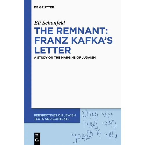 The Remnant: Franz Kafka's Letter: A Study on the Margins of Judaism