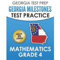 GEORGIA TEST PREP Georgia Milestones Test Practice Mathematics Grade 4: Preparation for the Georgia Milestones Mathematics Assessment