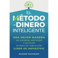 El Método de Dinero Inteligente: una mejor manera de ahorrar, proteger y cultivar nido de jubilación (libre de impuestos) / The Smart Money Method (Sp