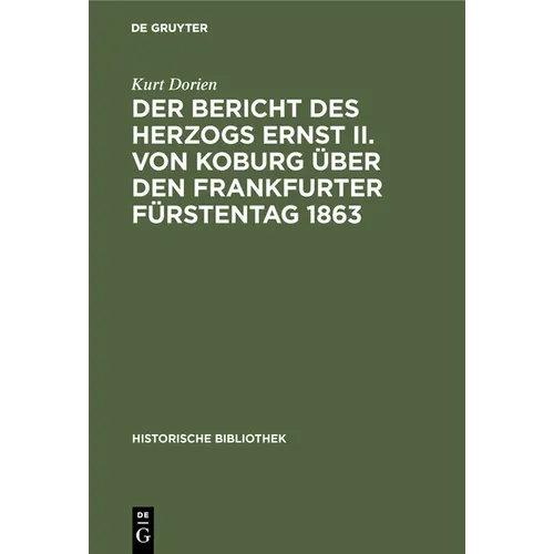 Der Bericht Des Herzogs Ernst II. Von Koburg Über Den Frankfurter Fürstentag 1863: Ein Beitrag Zur Kritik Seiner Memoiren