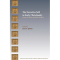 The Narrative Self in Early Christianity: Essays in Honor of Judith Perkins