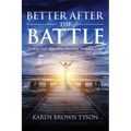 Better After the Battle: Finding God's Strength to Overcome Turbulent Times