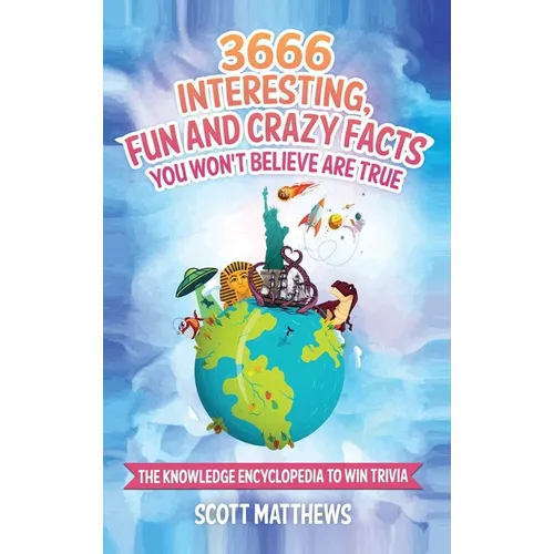 3666 Interesting, Fun And Crazy Facts You Won't Believe Are True - The Knowledge Encyclopedia To Win Trivia
