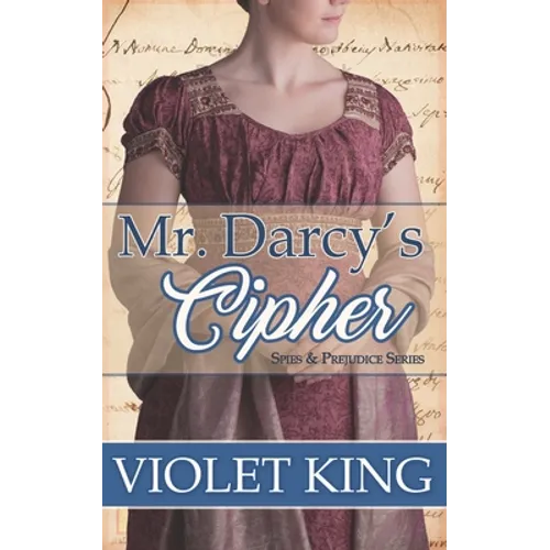 Mr. Darcy's Cipher: A Pride and Prejudice Variation