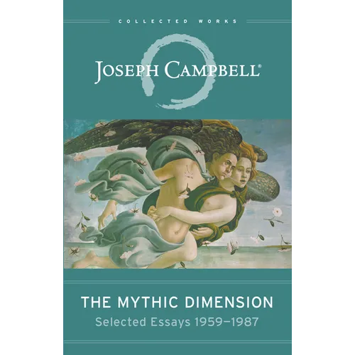 The Mythic Dimension: Selected Essays 1959-1987