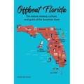 Offbeat Florida: The nature, history, culture, and quirk of the Sunshine State