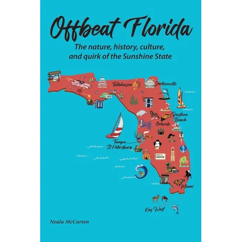 Offbeat Florida: The nature, history, culture, and quirk of the Sunshine State
