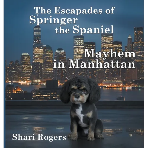 The Escapades of Springer the Spaniel Mayhem in Manhattan