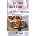 Sailing Just for Fun: High Adventure on a Small Budget
