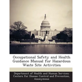 Occupational Safety and Health Guidance Manual for Hazardous Waste Site Activities