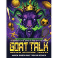 GOAT TALK Greatness Over Average Tendencies: A student athlete's playbook to dominate the game on and off the field.