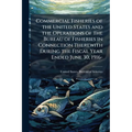 Commercial Fisheries of the United States and the Operations of the Bureau of Fisheries in Connection Therewith During the Fiscal Year Ended June 30,