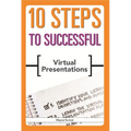10 Steps to Successful Virtual Presentations