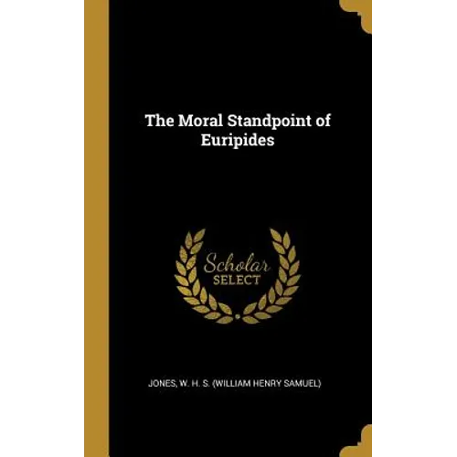 The Moral Standpoint of Euripides