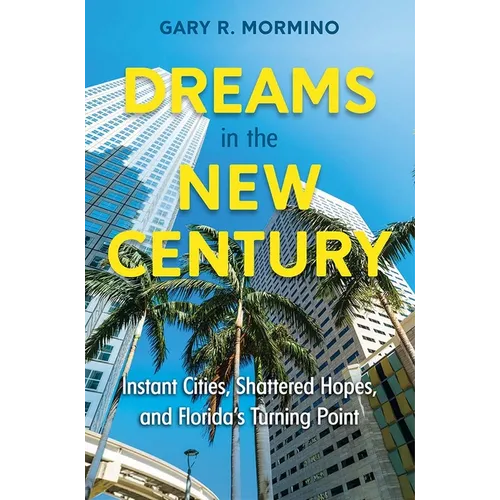 Dreams in the New Century: Instant Cities, Shattered Hopes, and Florida's Turning Point