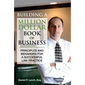 Building a Million Dollar Book of Business: Principles and Behaviors for a Successful Law Practice