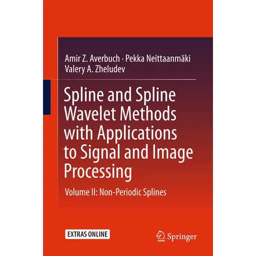 Spline and Spline Wavelet Methods with Applications to Signal and Image Processing: Volume II: Non-Periodic Splines