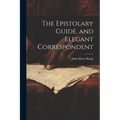 The Epistolary Guide, and Elegant Correspondent